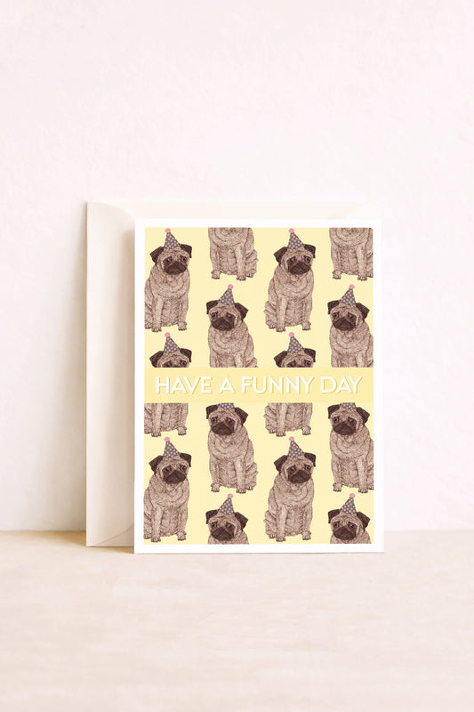 Carte anniversaire Have a funny day, chien carlin
